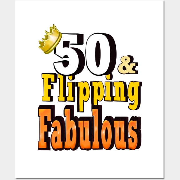 50 years old and flipping fabulous fifty years old 1974 Its my birthday Wall Art by Artonmytee